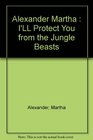 I'll Protect You from the Jungle Beasts