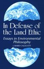 In Defense of the Land Ethic Essays in Environmental Philosophy