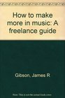 How to make more in music A freelance guide