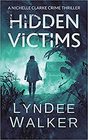 Hidden Victims: A Nichelle Clarke Crime Thriller