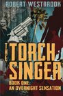 The Torch Singer Book One An Overnight Sensation