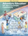 Adventure Education for the Classroom Community Over 90 Activities for Developing Character Responsibility and the Courage to Achieve