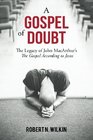 A Gospel of Doubt: The Legacy of John MacArthur's The Gospel According to Jesus