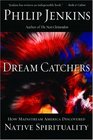 Dream Catchers How Mainstream America Discovered Native Spirituality