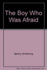The Boy Who Was Afraid