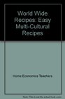 World Wide Recipes Easy MultiCultural Recipes