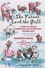 The Farmer and the Grill A Guide to Grilling Barbecuing and SpitRoasting Grassfed Meatand for saving the planet one bite at a time