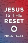 Jesus Is the Reset