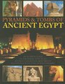 Pyramids  Tombs of Ancient Egypt An In Depth Guide to the Burial Sites of an Ancient Civilization Beautifully Illustrated with Over 200 Photographs