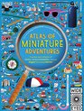 Atlas of Miniature Adventures A pocketsized collection of smallscale wonders  because bigger isn't always better