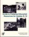 Guide to Fisheries Education Resources for Grades K12