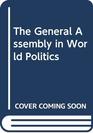 The General Assembly in World Politics