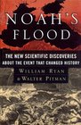 Noah\'s Flood : The New Scientific Discoveries About The Event That Changed History