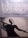 Frontiers of Dance  The Life of Martha Graham