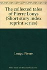 The collected tales of Pierre Louys