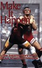 Make It Happen  The Inspiring Story of an NCAA Wrestling Champion