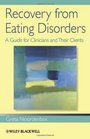 Recovery from Eating Disorders A Guide for Clinicians and Their Clients