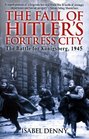 FALL OF HITLER'S FORTRESS CITY The Battle for Konigsberg 1945