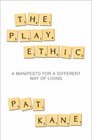 The Play Ethic A Manifesto for a Different Way of Living