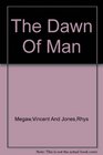 The Dawn of Man