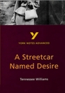 York Notes Advanced on A Streetcar Named Desire by Tennessee Williams