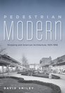Pedestrian Modern Shopping and American Architecture 19251956