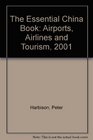 The Essential China Book Airports Airlines and Tourism 2001