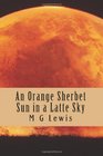 An Orange Sherbet Sun in a Latte Sky