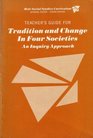 Teacher's Guide for Tradition and Change in Four Societies An Inquiry Approach