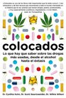 Colocados / Buzzed Lo que hay que saber sobre las drogas mas consumidas desde el alcohol hasta el extasis / The Straight Facts About the Most Used and Abused Drugs from