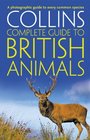 Collins Complete British Animals A Photographic Guide to Every Common Species