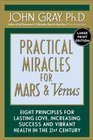 Practical Miracles for Mars  Venus Nine Principles for Lasting Love Increasing Success and Vibrant Health in the 21st Century