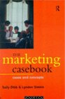 The Marketing Casebook Cases and Concepts