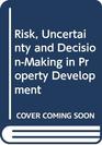 Risk Uncertainty and DecisionMaking in Property Development