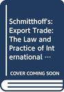 Schmitthoff's Export Trade The Law and Practice of International Trade