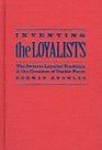 Inventing the Loyalists: The Ontario Loyalist Tradition and the Creation of Usable Pasts