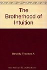 The Brotherhood of Intuition