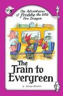 The Adventures of Freddie the little Fire Dragon The Train to Evergreen