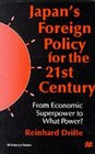 Japan's Foreign Policy for the 21st Century From Economic Power to What Power
