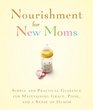 Nourishment for New Moms Simple and Practical Guidance for Maintaining Grace Poise and Humor