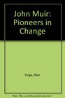 John Muir Pioneers in Change