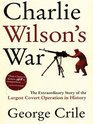 Charlie Wilson's War: The Extraordinary Story of the Largest Covert Operation in History (Thorndike Press Large Print Nonfiction Series)