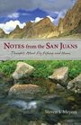 Notes from the San Juans Thoughts about Fly Fishing and Home