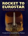 Rocket to Eurostar National Railway Museum in Camera