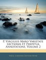P Virgilius Maro Varietate Lectionis Et Perpetua Annotatione Volume 2