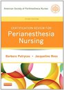 Certification Review for PeriAnesthesia Nursing