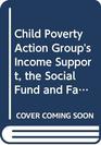 CPAG's Income Support the Social Fund and Family Credit The Legislation 1991