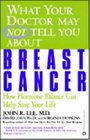What Your Doctor May Not Tell You About Breast Cancer How Hormone Balance Can Help Save Your Life