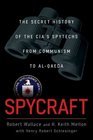 Spycraft The Secret History of the CIA's Spytechs from Communism to alQaeda