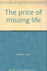 The price of missing life